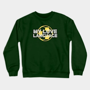 Soccer Fan Gift | MY LOVE LANGUAGE | Soccer Player | Unisex Crewneck Sweatshirt